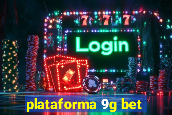 plataforma 9g bet